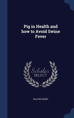 Pig in Health and how to Avoid Swine Fever - Gilbey, Walter