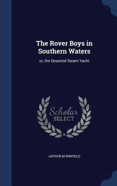 The Rover Boys in Southern Waters: or, the Deserted Steam Yacht - Winfield, Arthur M.