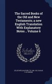 The Sacred Books of the Old and New Testaments; a new English Translation With Explanatory Notes .. Volume 6