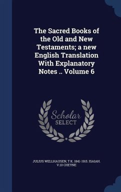 The Sacred Books of the Old and New Testaments; a new English Translation With Explanatory Notes .. Volume 6 - Wellhausen, Julius; Cheyne, Thomas Kelly