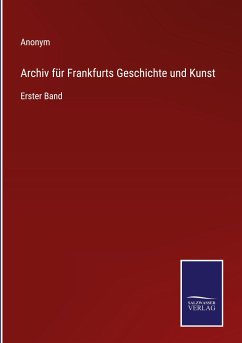 Archiv für Frankfurts Geschichte und Kunst - Anonym