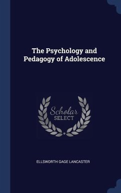 The Psychology and Pedagogy of Adolescence - Lancaster, Ellsworth Gage