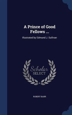 A Prince of Good Fellows ... - Barr, Robert