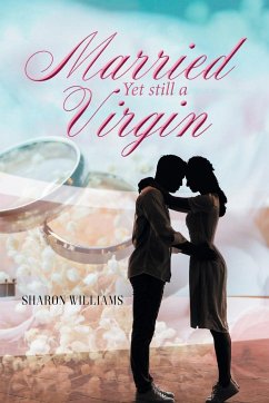 Married Yet still a Virgin - Williams, Sharon