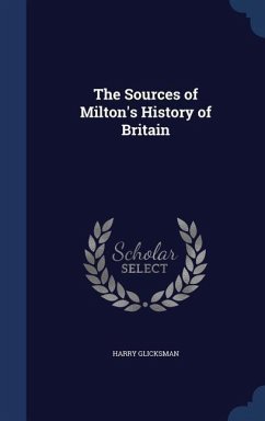 The Sources of Milton's History of Britain - Glicksman, Harry