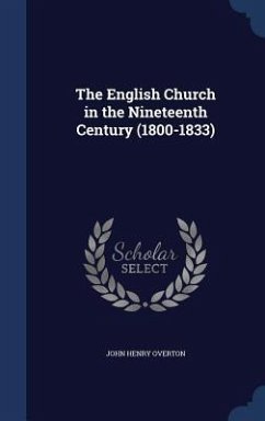 The English Church in the Nineteenth Century (1800-1833) - Overton, John Henry