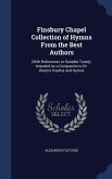 Finsbury Chapel Collection of Hymns From the Best Authors: (With References to Suitable Tunes), Intended As a Companion to Dr. Watts's Psalms and Hymn