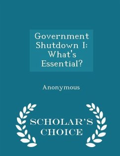 Government Shutdown I: What's Essential? - Scholar's Choice Edition