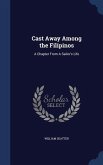 Cast Away Among the Filipinos: A Chapter From A Sailor's Life