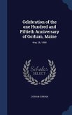 Celebration of the one Hundred and Fiftieth Anniversary of Gorham, Maine