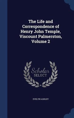 The Life and Correspondence of Henry John Temple, Viscount Palmerston, Volume 2 - Ashley, Evelyn