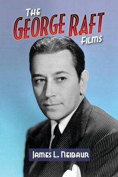 The George Raft Films - Neibaur, James L.
