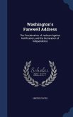 Washington's Farewell Address: The Proclamation of Jackson Against Nullification, and the Declaration of Independence
