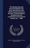 The Membership and Ancestral Register, By-laws and Charter of the North Carolina Society of the Sons of the Revolution, Including Also the Constitution of the General Society, etc. ... 1898