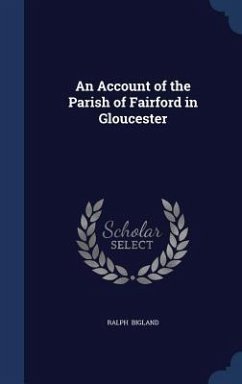 An Account of the Parish of Fairford in Gloucester - Bigland, Ralph