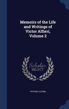 Memoirs of the Life and Writings of Victor Alfieri, Volume 2 - Alfieri, Vittorio