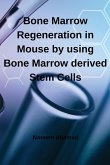 Bone Marrow Regeneration in Mouse by using Bone Marrow derived Stem Cells