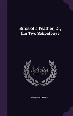 Birds of a Feather; Or, the Two Schoolboys - Howitt, Margaret