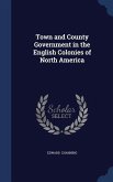 Town and County Government in the English Colonies of North America