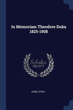 In Memoriam Theodore Duka 1825-1908 - Stein, Aurel
