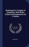 Shakespeare's Tragedy of Cymbeline, With Notes Critical and Explanatory by J. Hunter
