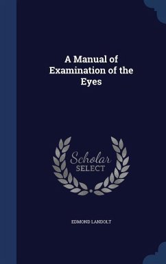 A Manual of Examination of the Eyes - Landolt, Edmond