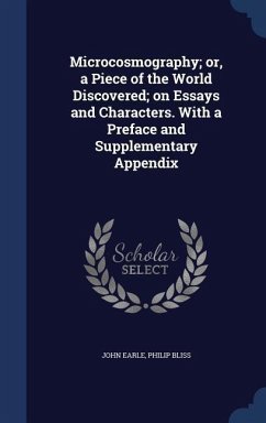 Cover Microcosmography; or, a Piece of the World Discovered; on Essays and Characters. With a Preface and Supplementary Appendix