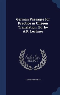German Passages for Practice in Unseen Translation, Ed. by A.R. Lechner - Lechner, Alfred R.