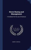 Horse Buying and Management: A Handbook for the use of Amateurs