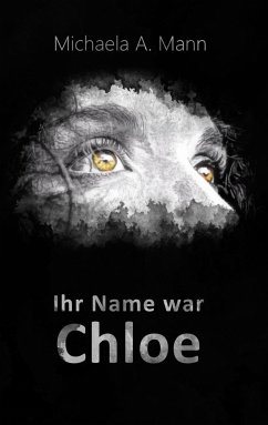 Ihr Name war Chloe - Mann, Michaela A.