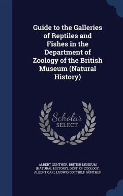 Guide to the Galleries of Reptiles and Fishes in the Department of Zoology of the British Museum (Natural History) - Gunther, Albert; Günther, Albert Carl Ludwig Gotthilf