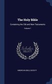 The Holy Bible: Containing the Old and New Testaments; Volume 1