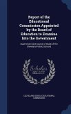 Report of the Educational Commission Appointed by the Board of Education to Examine Into the Government