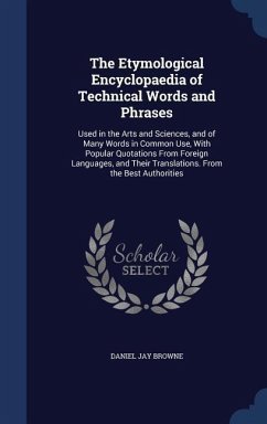 The Etymological Encyclopaedia of Technical Words and Phrases - Browne, Daniel Jay