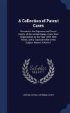 A Collection of Patent Cases: Decided in the Supreme and Circuit Courts of the United States, From Their Organization to the Year 1850. With Notes,