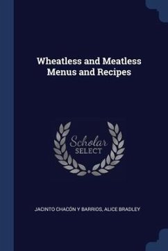 Wheatless and Meatless Menus and Recipes - Barrios, Jacinto Chacón Y.; Bradley, Alice