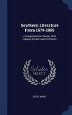 Southern Literature From 1579-1895: A Comprehensive Review, With Copious Extracts and Criticisms