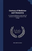 Century of Medicine and Chemistry: A Lecture Introductory to the Course of Lectures to the Medical Class in Yale College