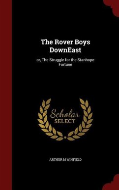 The Rover Boys DownEast: or, The Struggle for the Stanhope Fortune - Winfield, Arthur M.