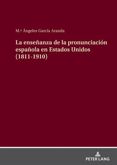 La enseñanza de la pronunciación española en Estados Unidos (1811-1910) - García Aranda, M.ª Ángeles