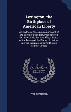 Lexington, the Birthplace of American Liberty - Piper, Fred Smith