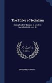 The Ethics of Socialism: Being Further Essays in Modern Socialist Criticism, &c