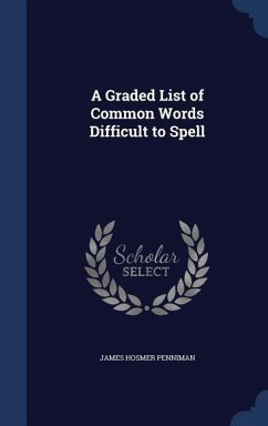 A Graded List of Common Words Difficult to Spell - Penniman, James Hosmer