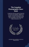 The Complete Phonographic Class-Book: Containing a Strictly Inductive Exposition of Pitman's Phonography, Adapted As a System of Phonetic Short-Hand t