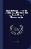 Tourists Guide - Down the Harbor, Hull, Nantasket and the South Shore of Massachusetts
