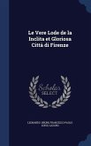 Le Vere Lode de la Inclita et Gloriosa Città di Firenze