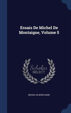Essais De Michel De Montaigne, Volume 5 - De Montaigne, Michel