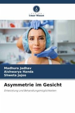 Asymmetrie im Gesicht - Jadhav, Madhura;HANDA, AISHWARYA;Jajoo, Shweta