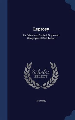 Leprosy: Its Extent and Control, Origin and Geographical Distribution - Orme, H. S.