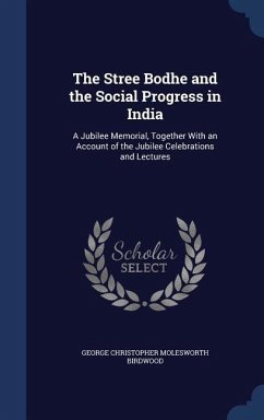 The Stree Bodhe and the Social Progress in India - Birdwood, George Christopher Molesworth